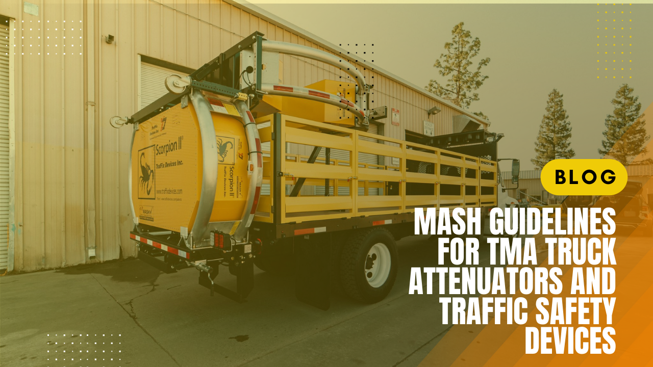 Read more about the article MASH Guidelines for TMA Truck Attenuators and Traffic Safety Devices