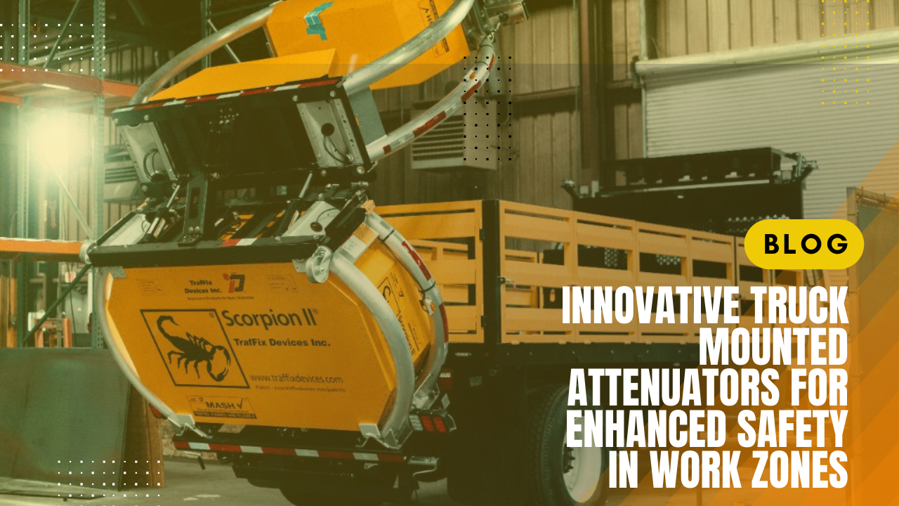 Read more about the article Innovative Truck Mounted Attenuators for Enhanced Safety in Work Zones