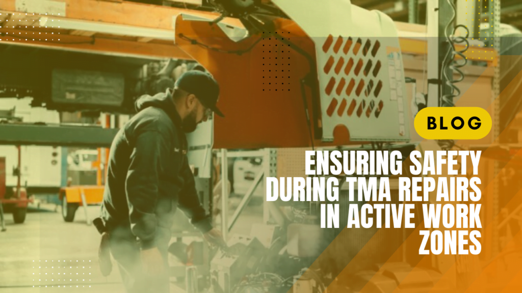 How to Ensure Safety During TMA Repairs in Active Work Zones