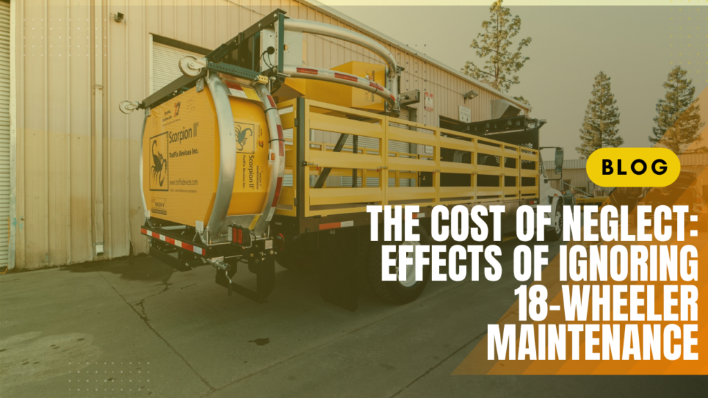 The Cost of Neglect: Effects of Ignoring 18-Wheeler Maintenance