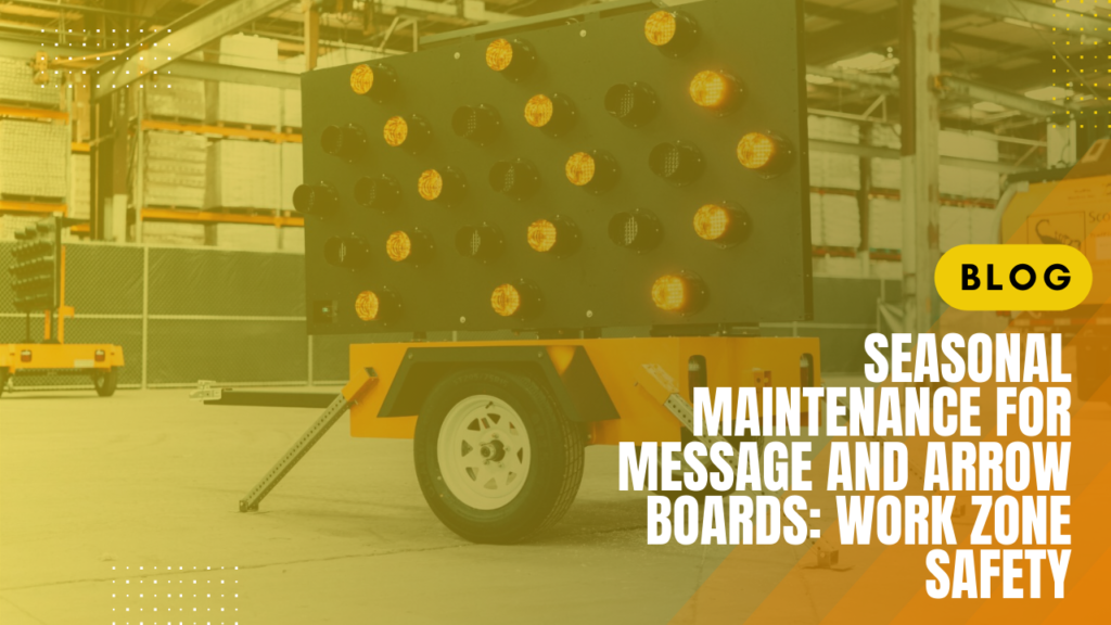 Seasonal Maintenance for Message and Arrow Boards: Work Zone Safety