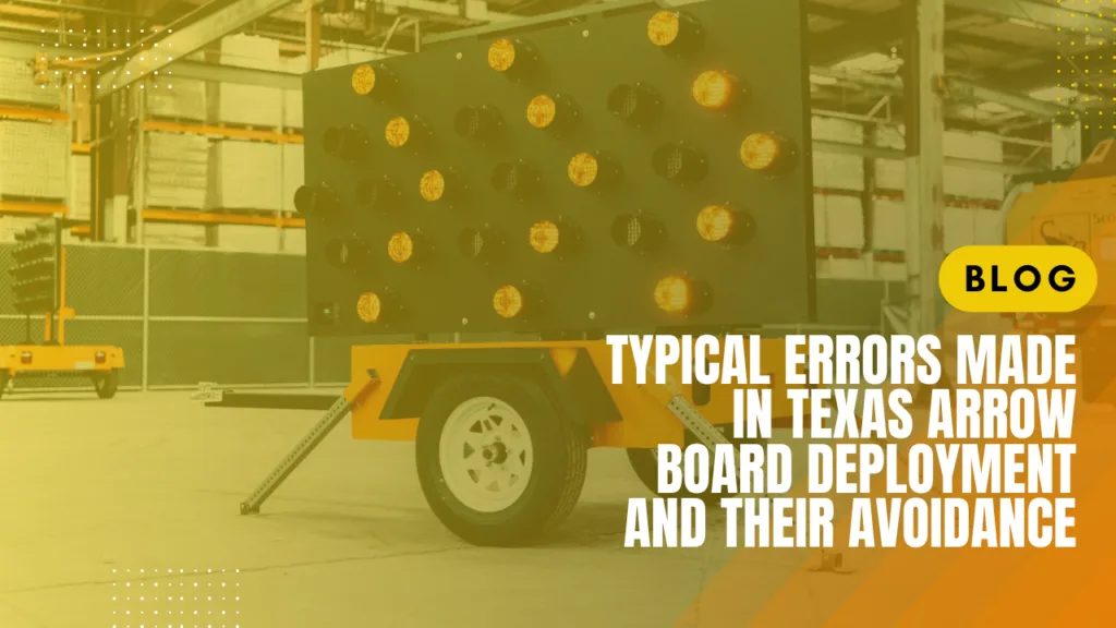 Typical Errors Made in Texas Arrow Board Deployment and Their Avoidance